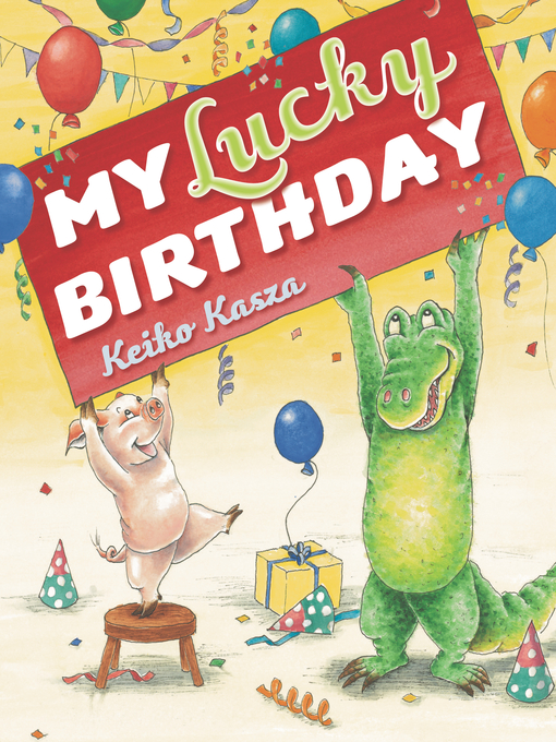 Title details for My Lucky Birthday by Keiko Kasza - Available